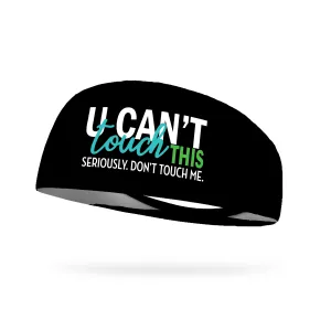 You Can't Touch This Seriously Don't Touch Me Wicking Performance Headband